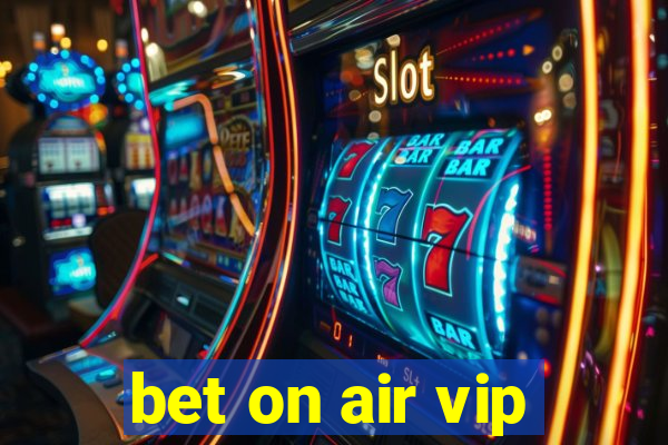 bet on air vip